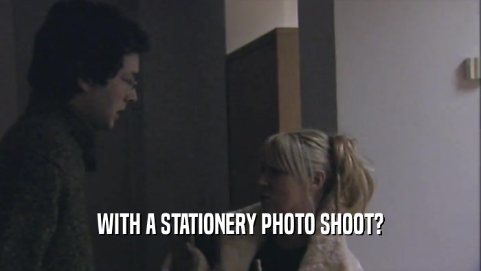 WITH A STATIONERY PHOTO SHOOT?  