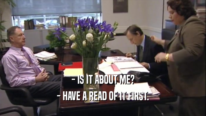 - IS IT ABOUT ME? - HAVE A READ OF IT FIRST. 