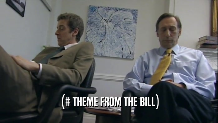 (# THEME FROM THE BILL)  