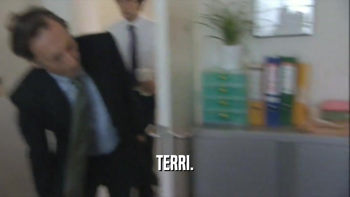 TERRI.  