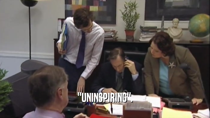 ''UNINSPIRING''.  