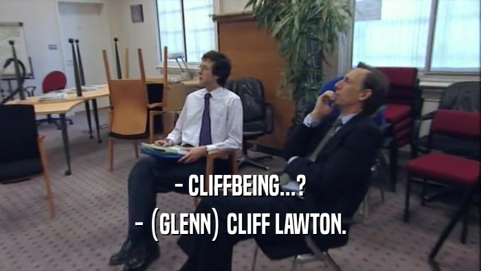 - CLIFFBEING...? - (GLENN) CLIFF LAWTON. 