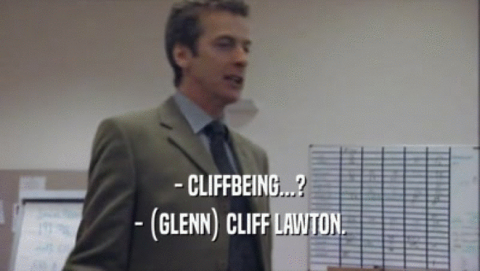 - CLIFFBEING...?
 - (GLENN) CLIFF LAWTON.
 