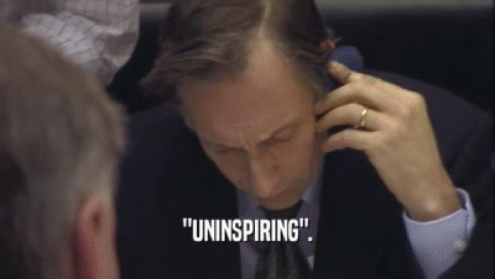 ''UNINSPIRING''.  