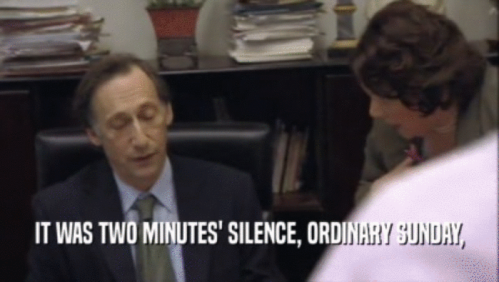 IT WAS TWO MINUTES' SILENCE, ORDINARY SUNDAY,  