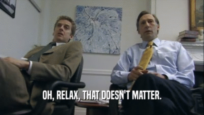 OH, RELAX, THAT DOESN'T MATTER.  