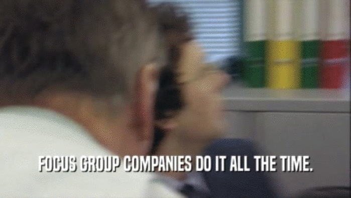 FOCUS GROUP COMPANIES DO IT ALL THE TIME.  
