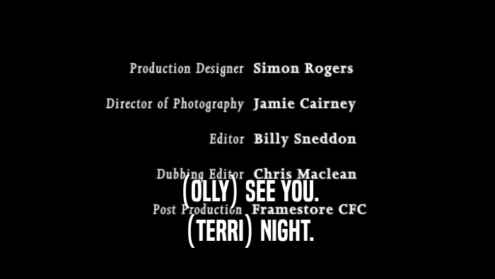 (OLLY) SEE YOU. (TERRI) NIGHT. 