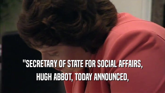 ''SECRETARY OF STATE FOR SOCIAL AFFAIRS, HUGH ABBOT, TODAY ANNOUNCED, 