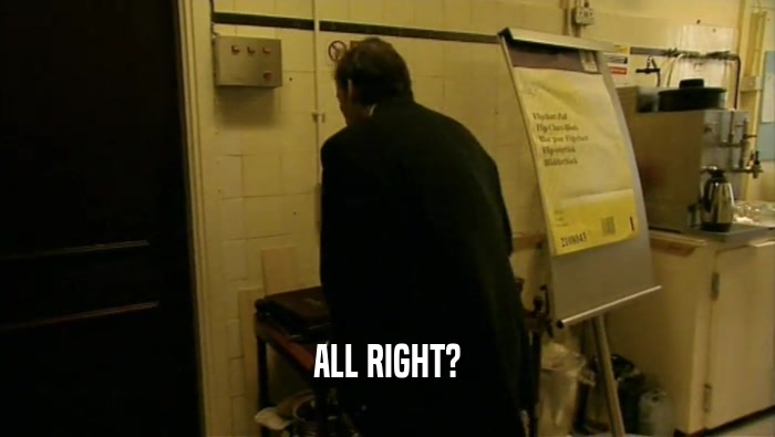 ALL RIGHT?  