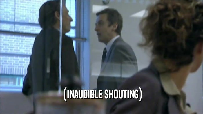 (INAUDIBLE SHOUTING)  