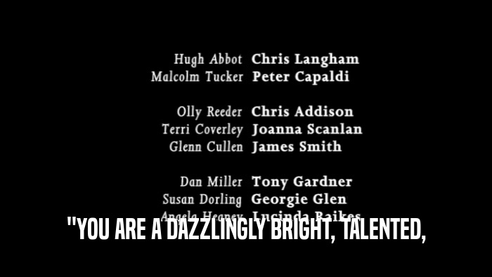 ''YOU ARE A DAZZLINGLY BRIGHT, TALENTED,  