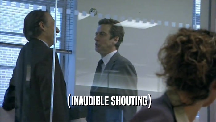 (INAUDIBLE SHOUTING)  