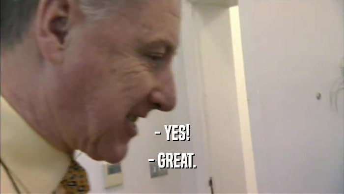 - YES! - GREAT. 