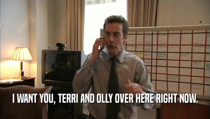 I WANT YOU, TERRI AND OLLY OVER HERE RIGHT NOW.  