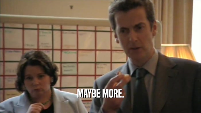 MAYBE MORE.  