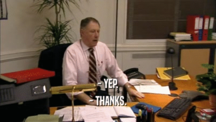 - YEP. - THANKS. 