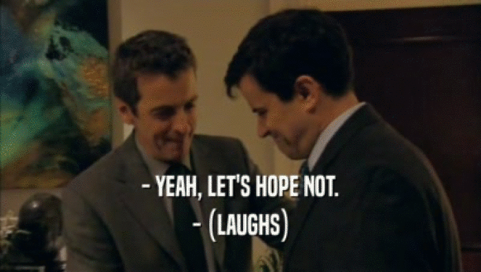 - YEAH, LET'S HOPE NOT. - (LAUGHS) 