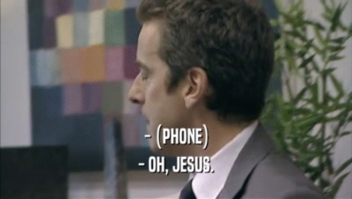 - (PHONE) - OH, JESUS. 
