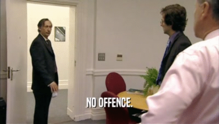 NO OFFENCE.  