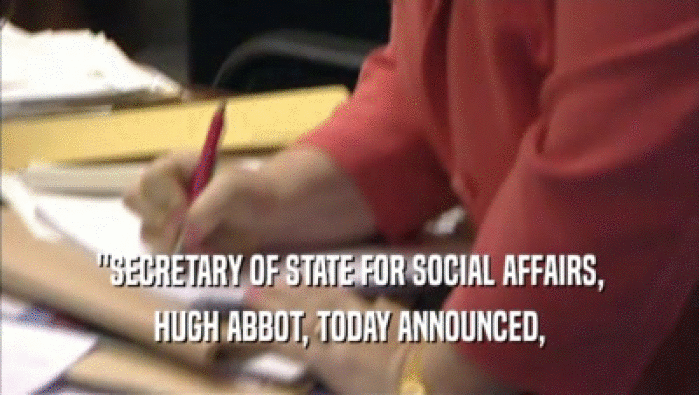 ''SECRETARY OF STATE FOR SOCIAL AFFAIRS, HUGH ABBOT, TODAY ANNOUNCED, 