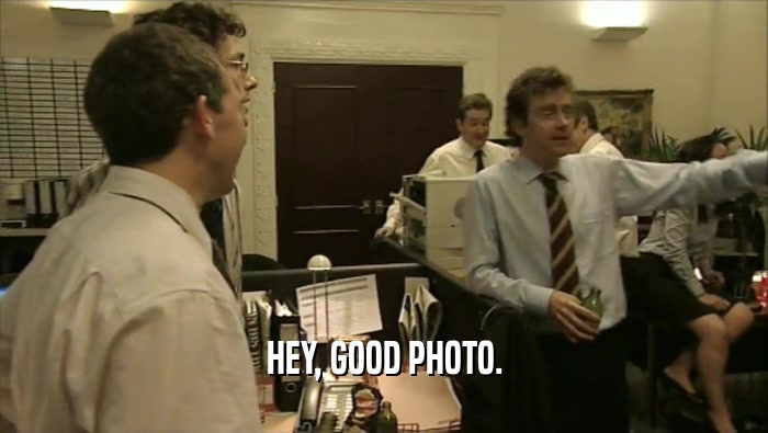 HEY, GOOD PHOTO.  