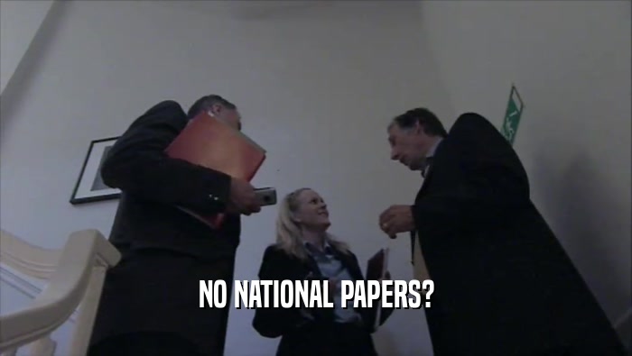 NO NATIONAL PAPERS?  