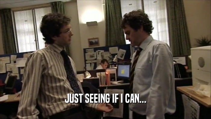 JUST SEEING IF I CAN...  