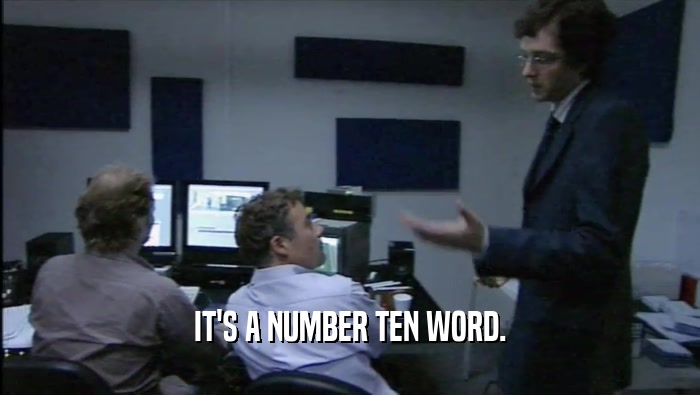 IT'S A NUMBER TEN WORD.  