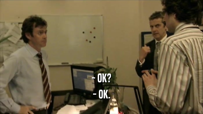 - OK? - OK. 