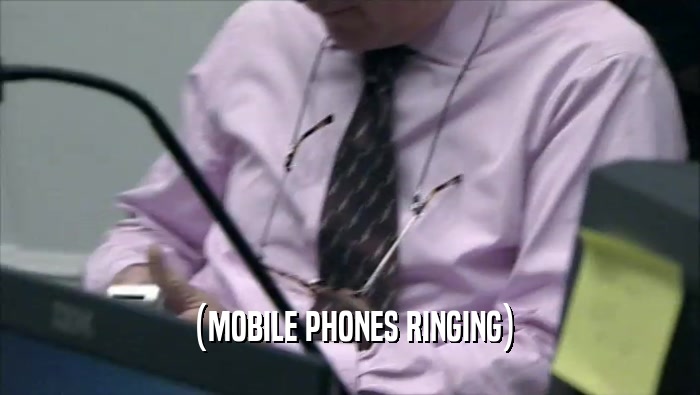 (MOBILE PHONES RINGING)  