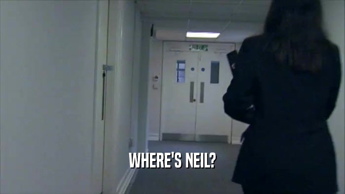 WHERE'S NEIL?  
