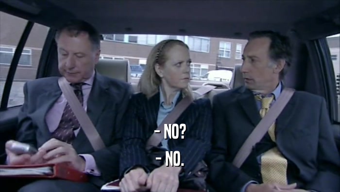 - NO? - NO. 