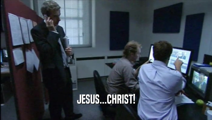 JESUS...CHRIST!  