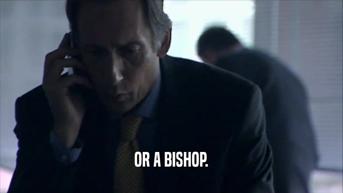 OR A BISHOP.  