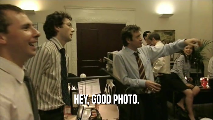HEY, GOOD PHOTO.  