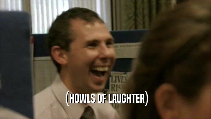 (HOWLS OF LAUGHTER)  