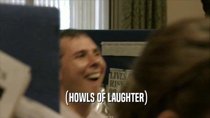 (HOWLS OF LAUGHTER)  