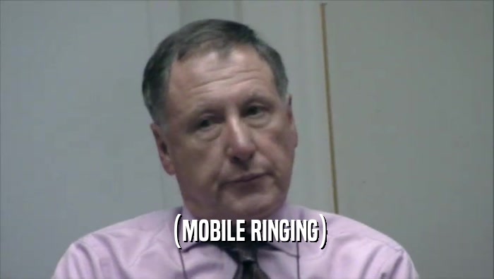 (MOBILE RINGING)  