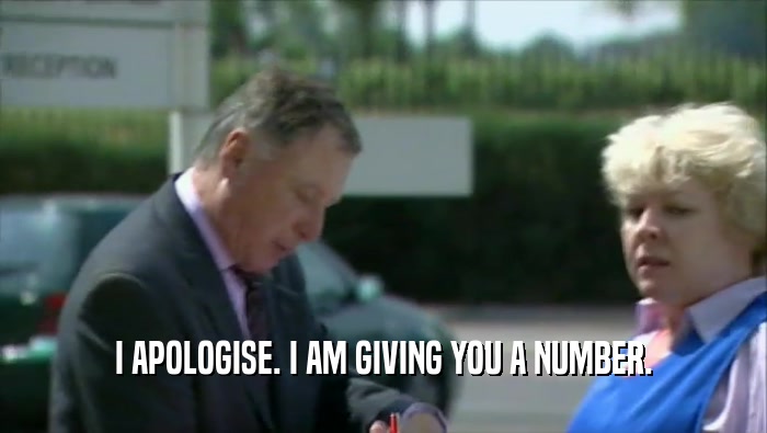 I APOLOGISE. I AM GIVING YOU A NUMBER.  