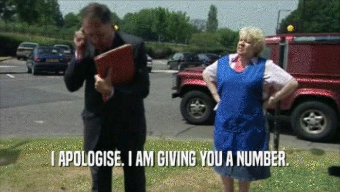I APOLOGISE. I AM GIVING YOU A NUMBER.  