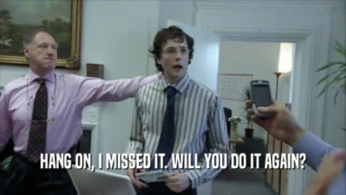 HANG ON, I MISSED IT. WILL YOU DO IT AGAIN?  