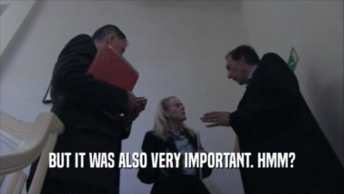 BUT IT WAS ALSO VERY IMPORTANT. HMM?  