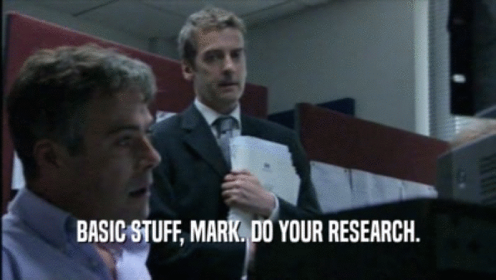 BASIC STUFF, MARK. DO YOUR RESEARCH.  