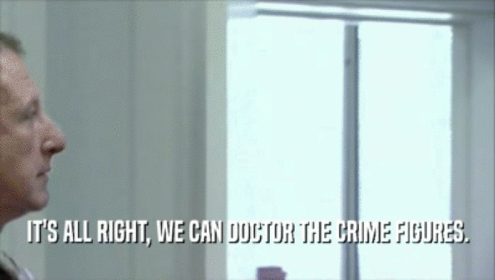 IT'S ALL RIGHT, WE CAN DOCTOR THE CRIME FIGURES.  