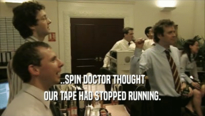 ..SPIN DOCTOR THOUGHT OUR TAPE HAD STOPPED RUNNING. 