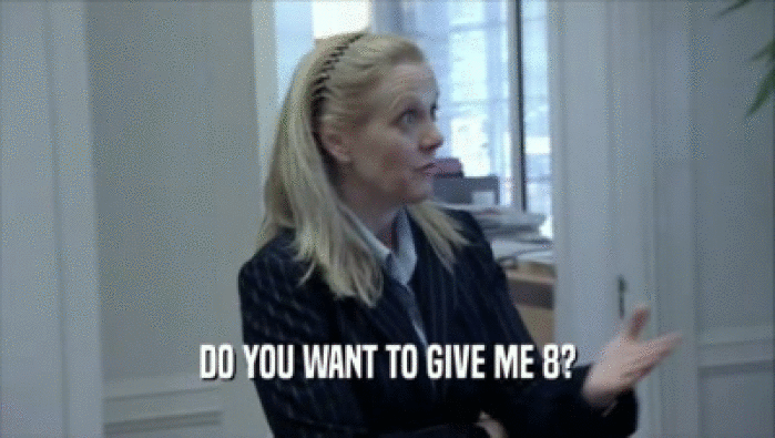 DO YOU WANT TO GIVE ME 8?  