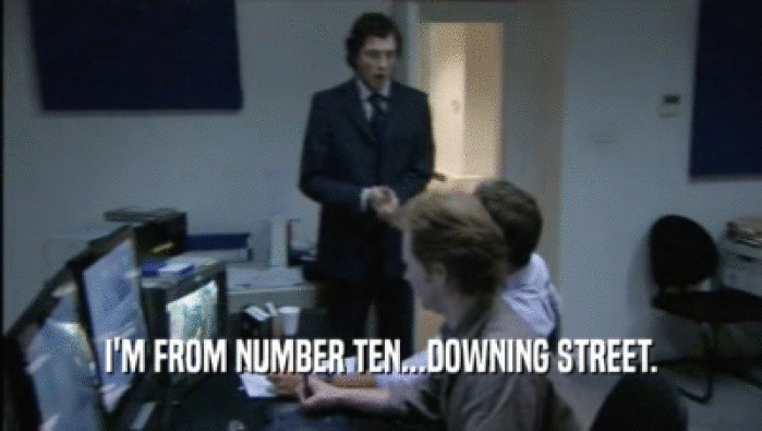 I'M FROM NUMBER TEN...DOWNING STREET.  