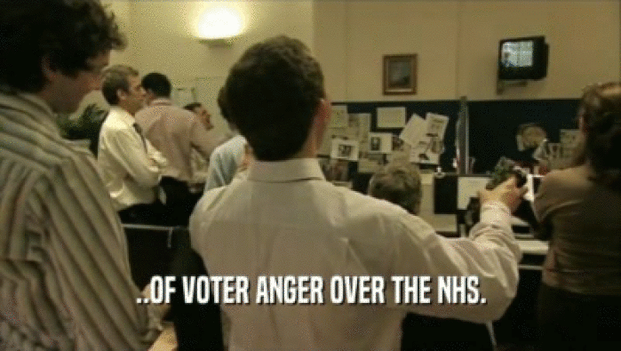 ..OF VOTER ANGER OVER THE NHS.  