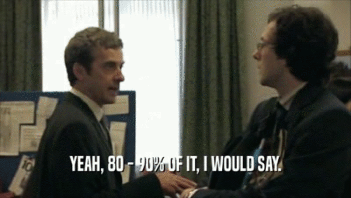 YEAH, 80 - 90% OF IT, I WOULD SAY.  